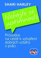 Nebojte se upřímnosti (Průvodce na cestě k vytváření dobrých vztahů v práci) - kniha z kategorie Etiketa
