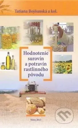 Hodnotenie surovín a potravín rastlinného pôvodu - Tatiana Bojňanská - kniha z kategorie Vysoké školy