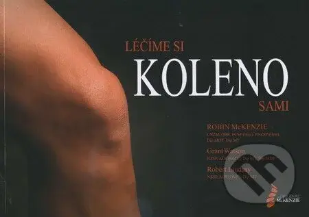 Léčíme si koleno sami - Grant Watson, Robert Lindsay, Robin McKenzie - kniha z kategorie Alternativní medicína
