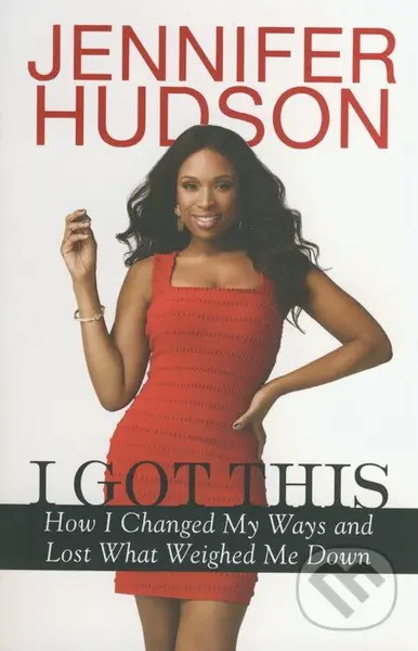 I Got This (How I Changed My Ways and Lost what Weighed Me down) - Jennifer Hudson