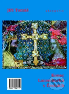 Konec Lucemburků v Čechách - Jiří Tomáš - kniha z kategorie Historie