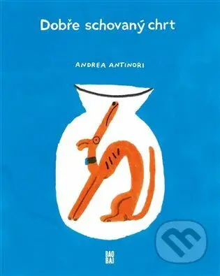 Dobře schovaný chrt - Andrea Antinori - kniha z kategorie Pohádky