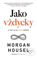 Jako vždycky (O tom, co se nikdy nemění) - Morgan Housel - kniha z kategorie Psychologie