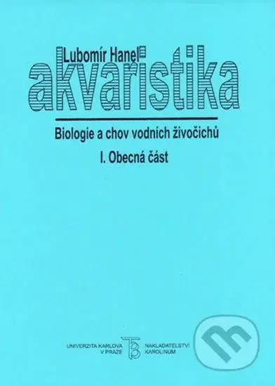 Akvaristika I. Obecná část (Biologie a chov vodních živočichů) - kniha z kategorie Teraristika