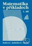 Matematika v příkladech, 1. díl - T. Hudec, Libuše Kubičíková, Milada Hudcová - kniha z kategorie Gymnázia