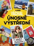 Vladimír Váchal: Únosně výstřední (77 příběhů ze života cestovatele) - kniha z kategorie Mapy a cestování