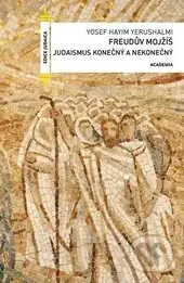 Freudův Mojžíš (Judaismus konečný a nekonečný) - Yosef Haiym Yerushalmi - kniha z kategorie Psychologie