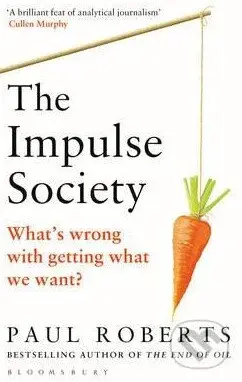 The Impulse Society (What's Wrong with Getting What We Want) - kniha z kategorie Odborné a naučné