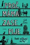 Proč máma zase pije - Gill Sims - kniha z kategorie Společenská beletrie