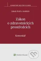 Zákon o zdravotnických prostředcích (Komentář) - Jakub Král - kniha z kategorie Právo