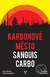 Karbonové město Sanguis Carbo - Eva Lassler, Eva Juřenová, Šárka Gongolová, Roman Bílek - kniha z kategorie Fantasy