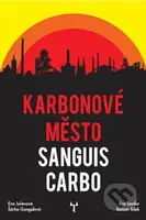 Karbonové město Sanguis Carbo - Eva Lassler, Eva Juřenová, Šárka Gongolová, Roman Bílek - kniha z kategorie Fantasy