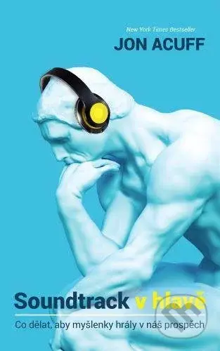 Soundtrack v hlavě (Co dělat, aby myšlenky hrály v náš prospěch) - kniha z kategorie Seberozvoj
