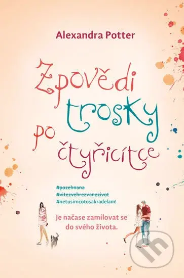 Zpovědi trosky po čtyřicítce - Alexandra Potter - kniha z kategorie Společenská beletrie