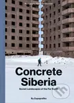 Concrete Siberia (Soviet Landscapes of the Far North) - kniha z kategorie Architektura