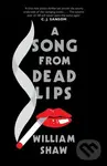 A Song from Dead Lips - William Shaw