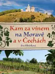 Kam za vínem na Moravě a v Čechách - Eva Obůrková - kniha z kategorie Průvodci Evropou