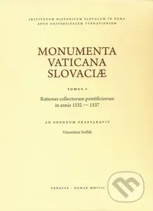 Monumenta Vaticana Slovaciae (Tomus I) (Rationes collectorum pontificiorum in annis 1332 - 1337) - kniha z kategorie Odborné a naučné