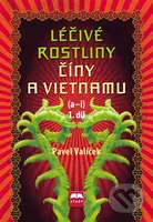 Léčivé rostliny Číny a Vietnamu (a - i) (1. díl) - Pavel Valíček - kniha z kategorie Domácí léčba