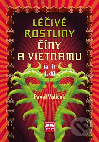 Léčivé rostliny Číny a Vietnamu (a - i) (1. díl) - Pavel Valíček - kniha z kategorie Domácí léčba