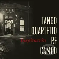 Tango Quartetto Re Campo: Inspiración - Tango Quartetto Re Campo