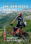 Jak jsem jezdil do nebe (Průsmyky Alp a Pyrenejí) - Michal Třetina