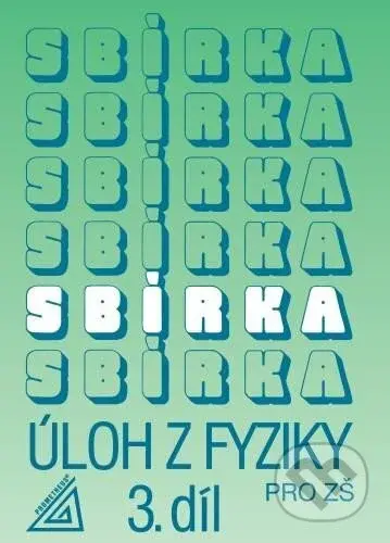 Sbírka úloh z fyziky pro ZŠ, 3. díl - Jiří Bohuněk - kniha z kategorie 2. stupeň