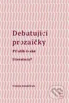 Debutující Prozaičky (Příslib české literatury?) - Tereza Roháčová - kniha z kategorie Literární věda