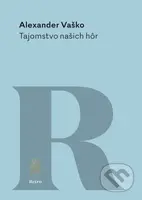 Tajomstvo našich hôr (Pútavý román o zatajenom zločine, výčitkách svedomia a trpezlivo znášanom osude) - kniha z kategorie Beletrie