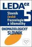 Slovník české frazeologie a idiomatiky 5 (Onomaziologický slovník) - kniha z kategorie Vysoké školy