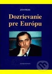Dozrievanie pre Európu - Ján Figeľ - kniha z kategorie Politologie a politika