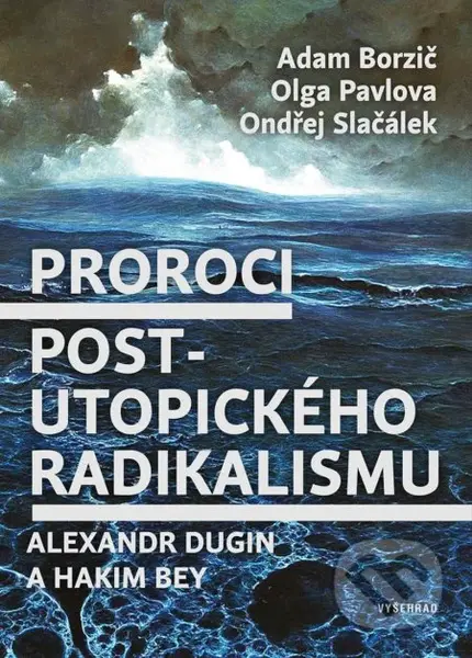 Proroci postutopického radikalismu (Alexandr Dugin a Hakim Bey) - kniha z kategorie Filozofie