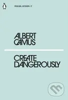 Create Dangerously - Albert Camus - kniha z kategorie Beletrie