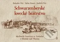 Schwarzenberské lovecké bratrstvo - Bohuslav Petr, Václav Rameš, Jindřich Petr - kniha z kategorie Myslivost