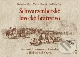 Schwarzenberské lovecké bratrstvo - Bohuslav Petr, Václav Rameš, Jindřich Petr - kniha z kategorie Myslivost