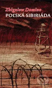 Poľská sibiriáda - Zbigniew Domino - kniha z kategorie Společenská beletrie