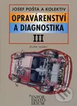 Opravárenství a diagnostika III (Druhé vydání) - Josef Pošta a kol.