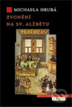 Zvonění na sv. Alžbětu - Michaela Hrubá - kniha z kategorie Historie