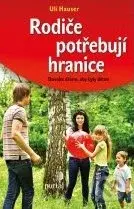 Rodiče potřebují hranice (Dovolte dětem, aby byly dětmi) - kniha z kategorie Vztahy a rodina