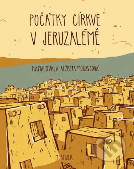 Počátky církve v Jeruzalémě - Ivana Pecháčková, Alžběta Moravcová (ilustrátor) - kniha z kategorie Bible
