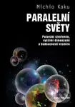 Paralelní světy - Michio Kaku