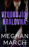 Vzdorující královna - Meghan March - kniha z kategorie Romantická