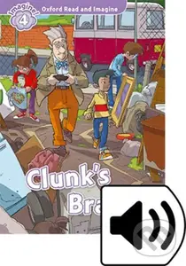 Oxford Read and Imagine: Level 4 - Clunk´s Brain with Audio Mp3 Pack - Paul Shipton