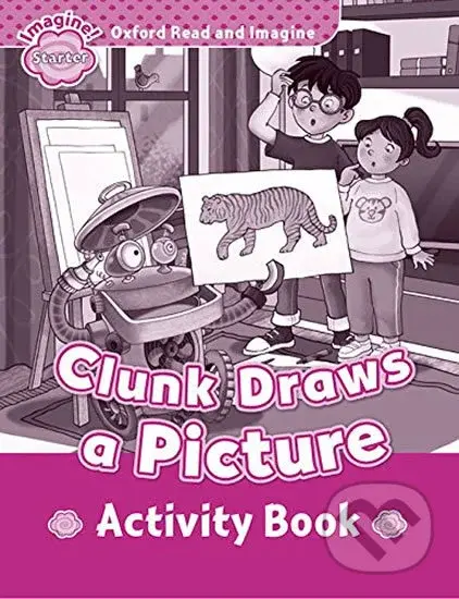 Oxford Read and Imagine: Level Starter - Clunk Draws a Picture Activity Book - kniha z kategorie 1. stupeň