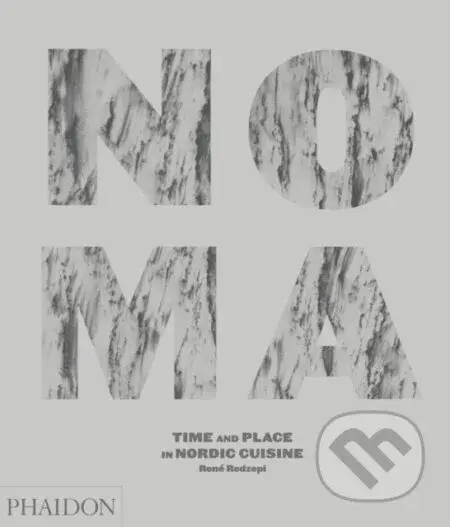 Noma (Time and Place in Nordic Cuisine) - Rene Redzepi - kniha z kategorie Kuchařky