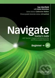 Navigate Beginner A1: Teacher´s Guide with Teacher´s Support and Resource Disc - Sue Merifield