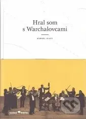 Hral som s Warchalovcami - Kornel Klatt - kniha z kategorie Hudba