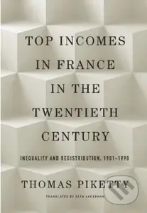 Top Incomes in France in the Twentieth Century (Inequality and Redistribution, 1901–1998) - kniha z kategorie Ekonomie