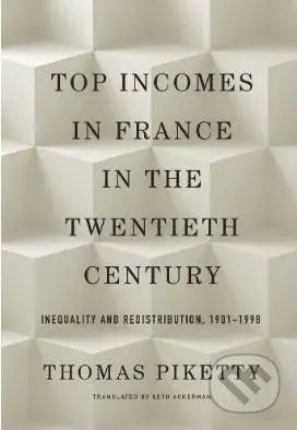 Top Incomes in France in the Twentieth Century (Inequality and Redistribution, 1901–1998) - kniha z kategorie Ekonomie