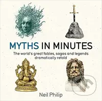 Myths in Minutes - Neil Philip - kniha z kategorie Beletrie pro děti